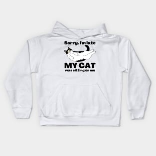 Sorry I'm Late My Cat Was Sitting On Me - Cat Lovers Kids Hoodie